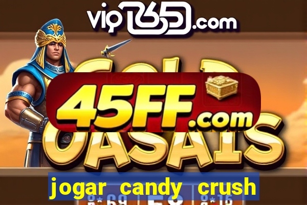 jogar candy crush e ganhar dinheiro